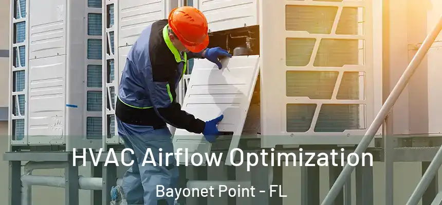 HVAC Airflow Optimization Bayonet Point - FL