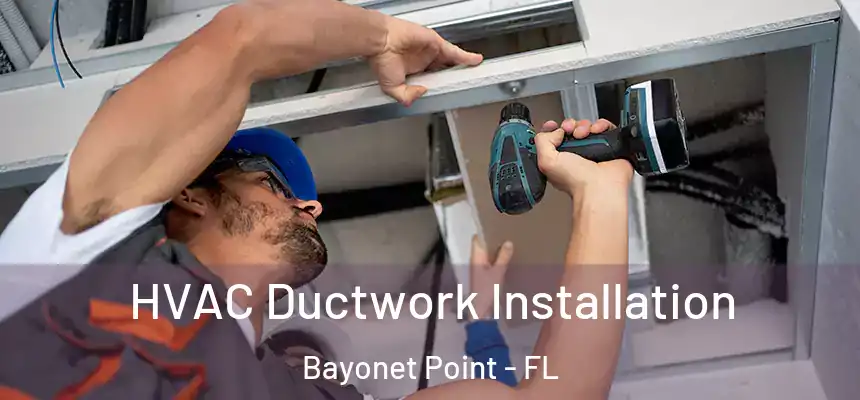 HVAC Ductwork Installation Bayonet Point - FL