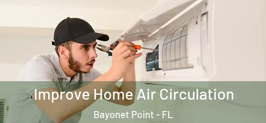 Improve Home Air Circulation Bayonet Point - FL