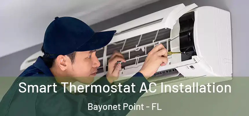 Smart Thermostat AC Installation Bayonet Point - FL